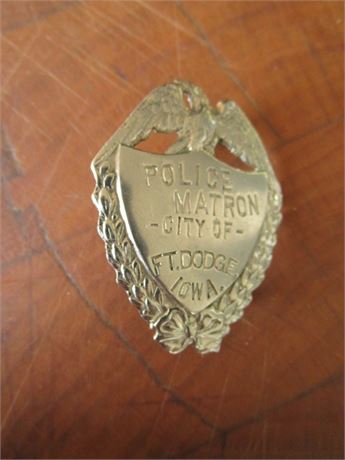 Rare MATRON Police Badge CITY OF FT. DODGE IOWA Maker Marked
